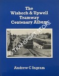 Book cover of The Wisbech & Upwell Tramway Centenary Album  by INGRAM, Andrew C. 